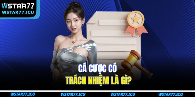 Cá cược có trách nhiệm là gì?