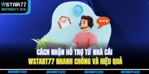 Cách Nhận Hỗ Trợ Từ Nhà Cái