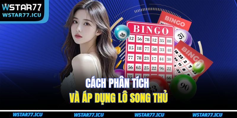 Cách phân tích và áp dụng lô song thủ