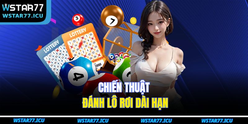 Chiến thuật đánh lô rơi dài hạn