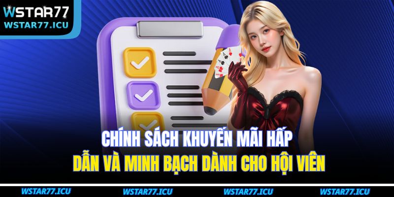 Chính sách khuyến mãi hấp dẫn và minh bạch dành cho hội viên