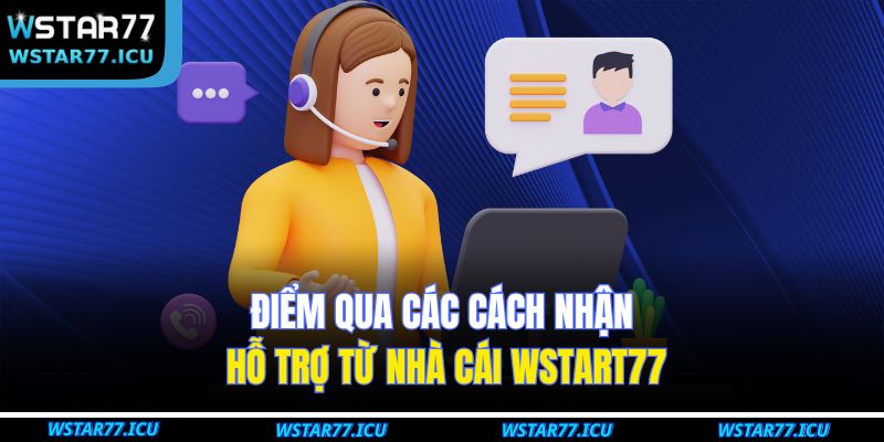 Điểm qua các cách nhận hỗ trợ từ nhà cái WSTART77