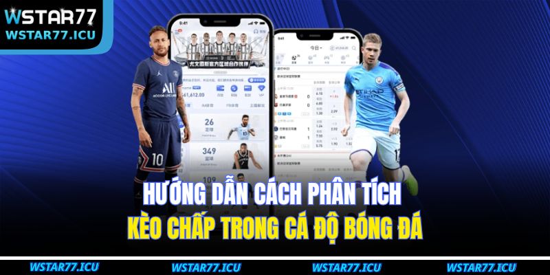 Hướng dẫn cách phân tích kèo chấp trong cá độ bóng đá