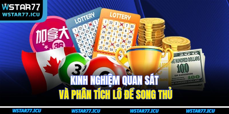 Kinh nghiệm quan sát và phân tích lô đề song thủ