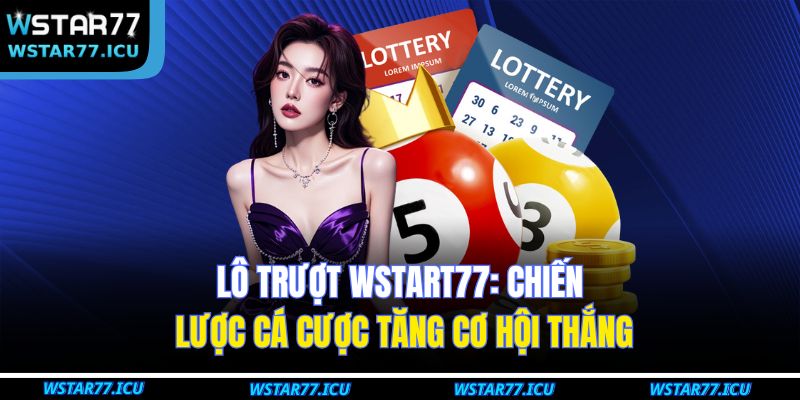 Lô Trượt WSTART77