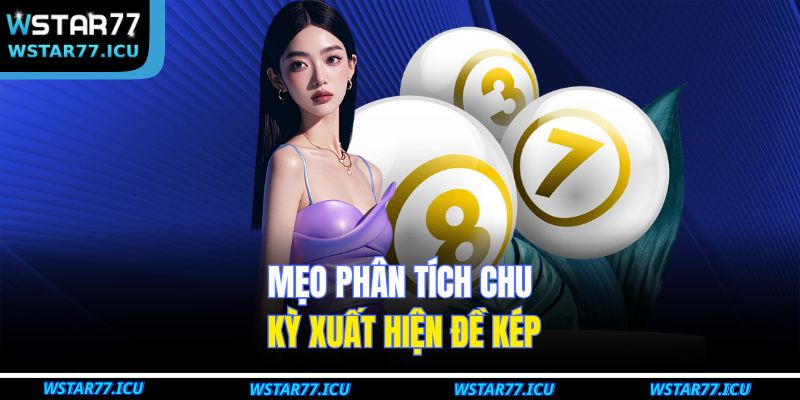 Mẹo phân tích chu kỳ xuất hiện đề kép