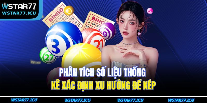 Phân tích số liệu thống kê xác định xu hướng đề kép