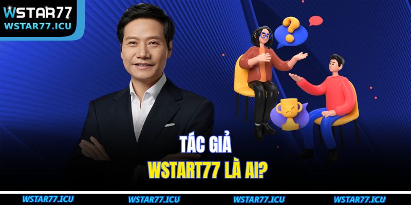 Tác giả WSTART77 là ai?