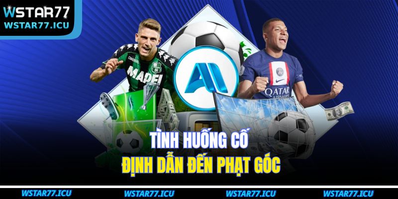 Tình huống cố định dẫn đến phạt góc