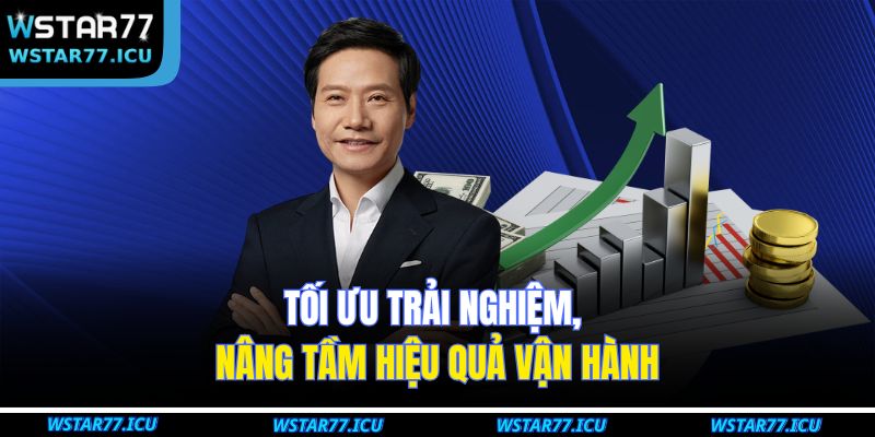 Tối ưu trải nghiệm, nâng tầm hiệu quả vận hành
