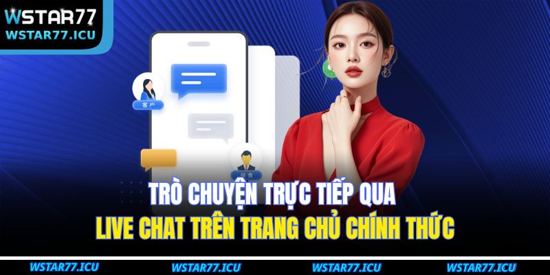 Trò chuyện trực tiếp qua live chat trên trang chủ chính thức