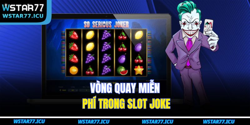 Vòng quay miễn phí trong Slot Joke